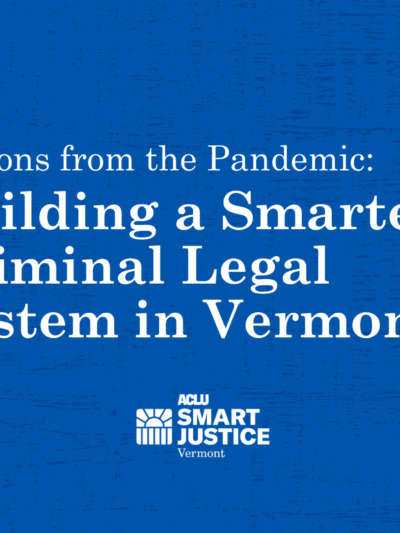 Lessons from the Pandemic: Building a Smarter Criminal legal System in Vermont
